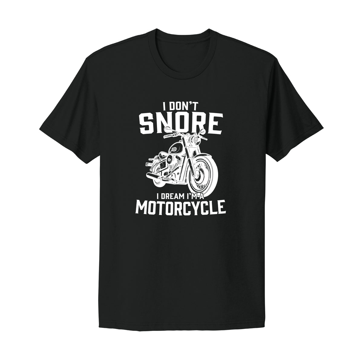 I Don't Snore Motorcycle T-Shirt