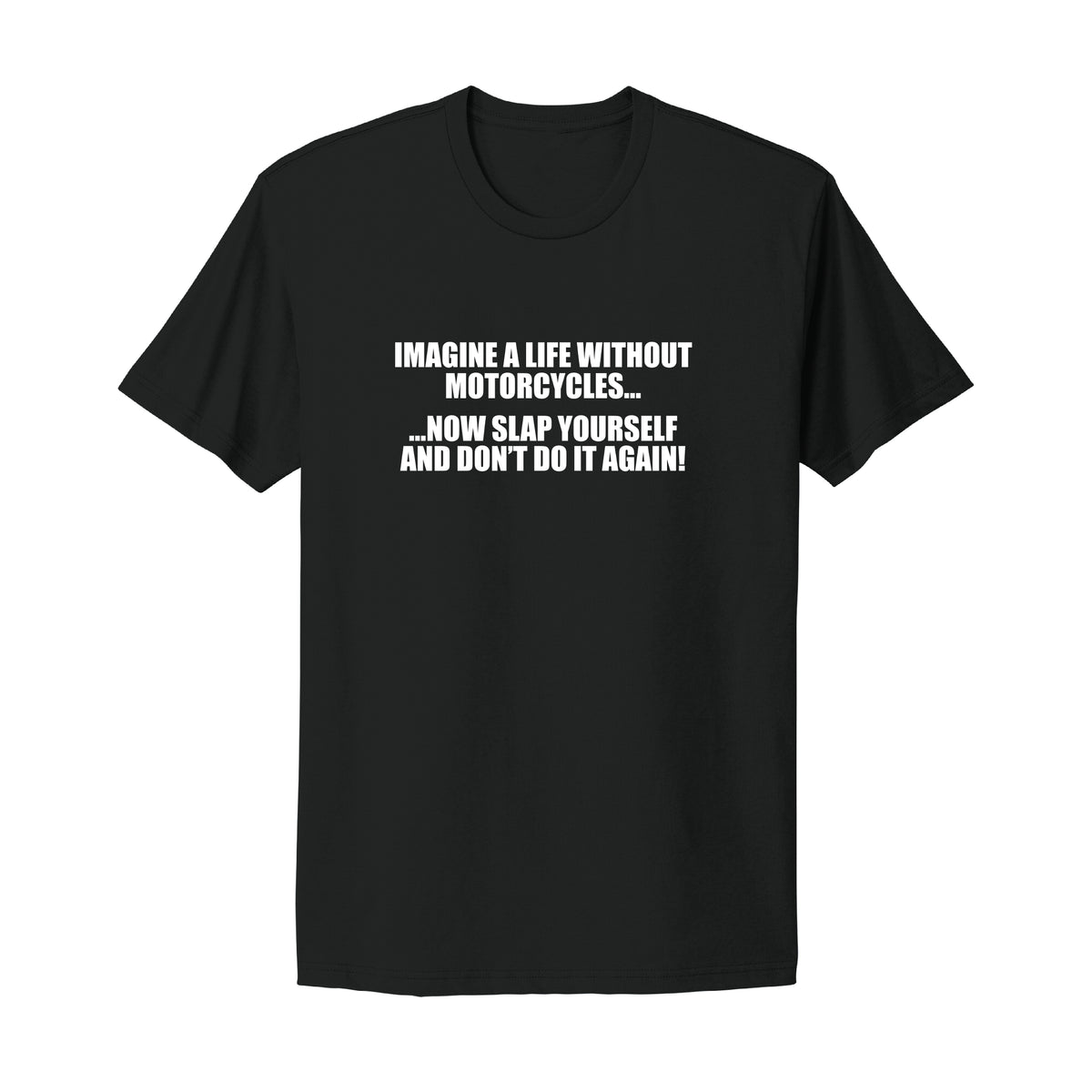 Imagine Life Without Motorcycles T-Shirt