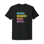 Mama Mommy Mom Bruh T-Shirt