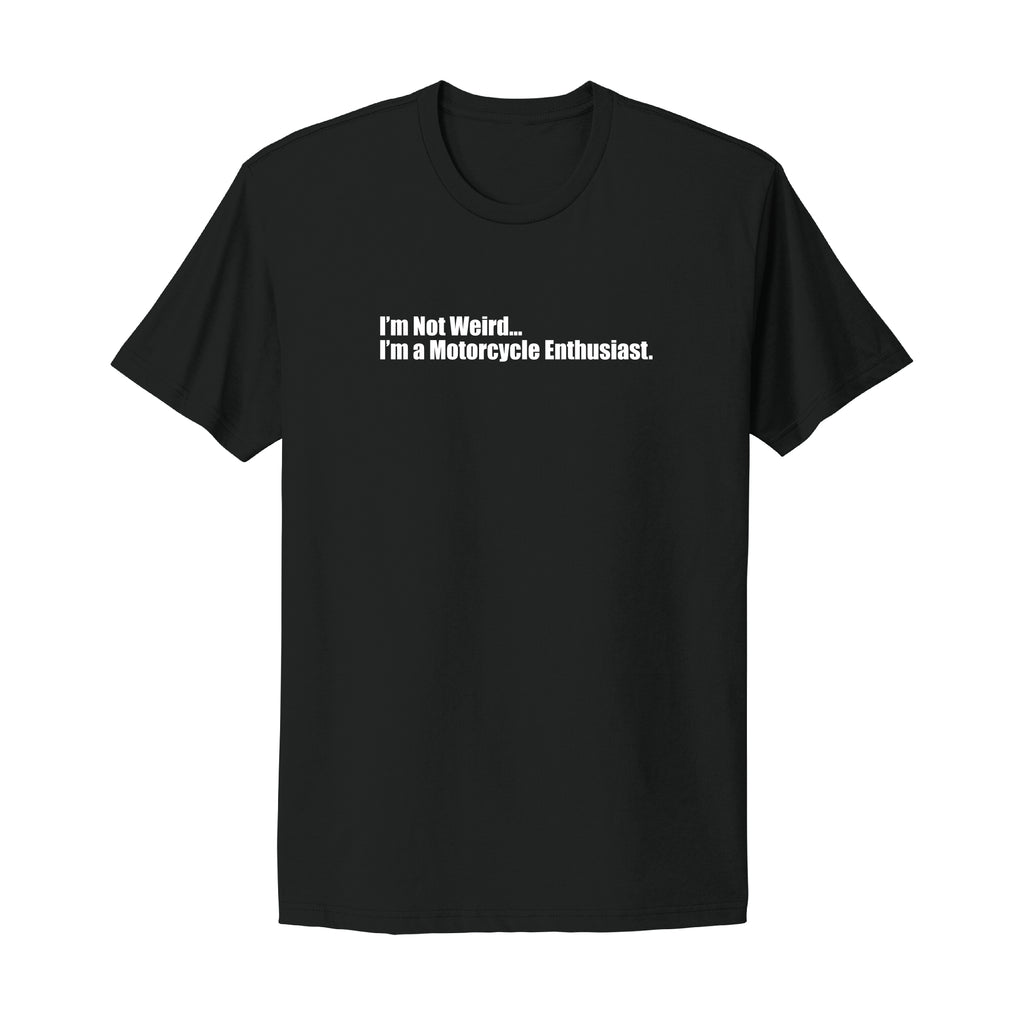 I'm Not Weird Motorcycle T-Shirt