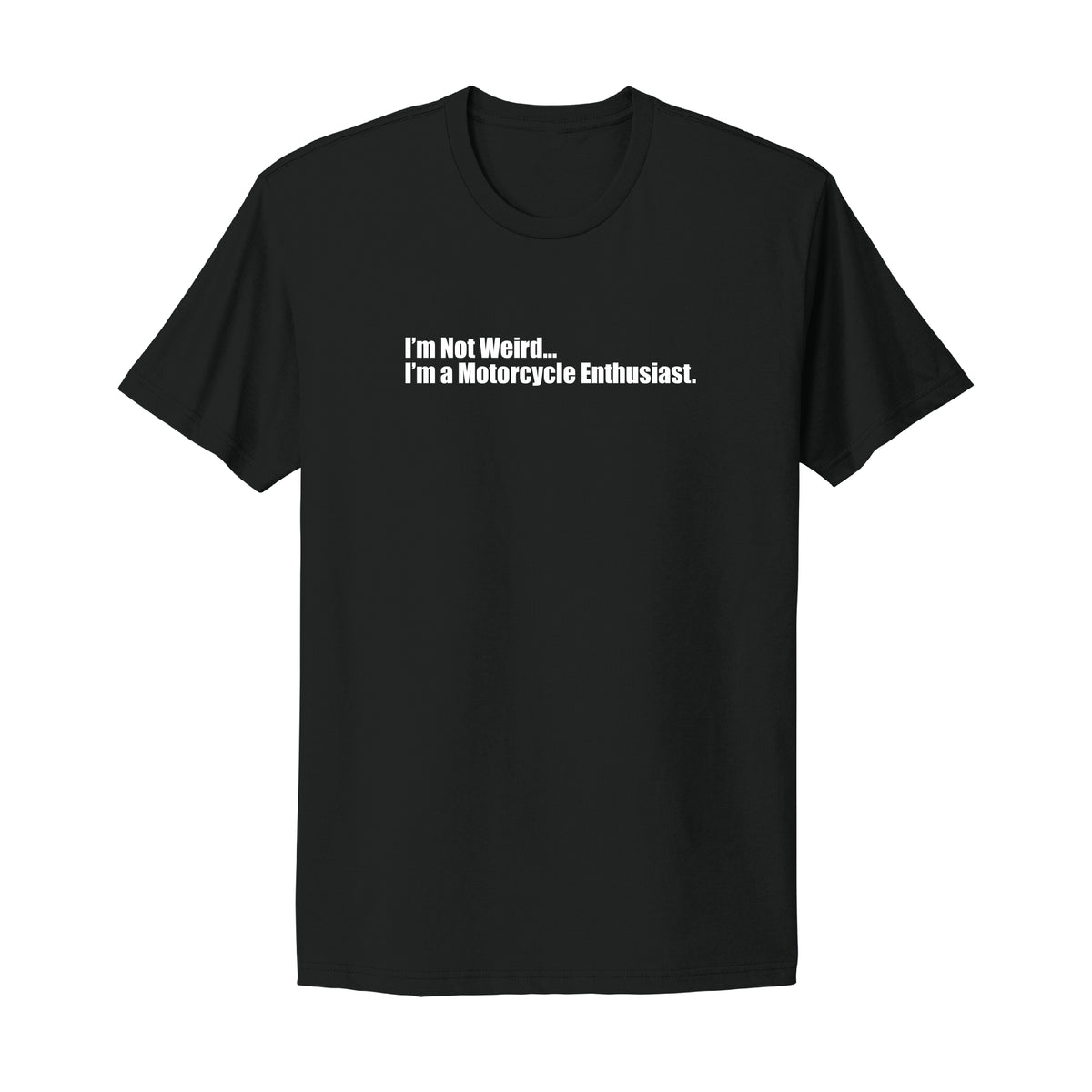 I'm Not Weird Motorcycle T-Shirt