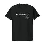 No Bike Today T-Shirt