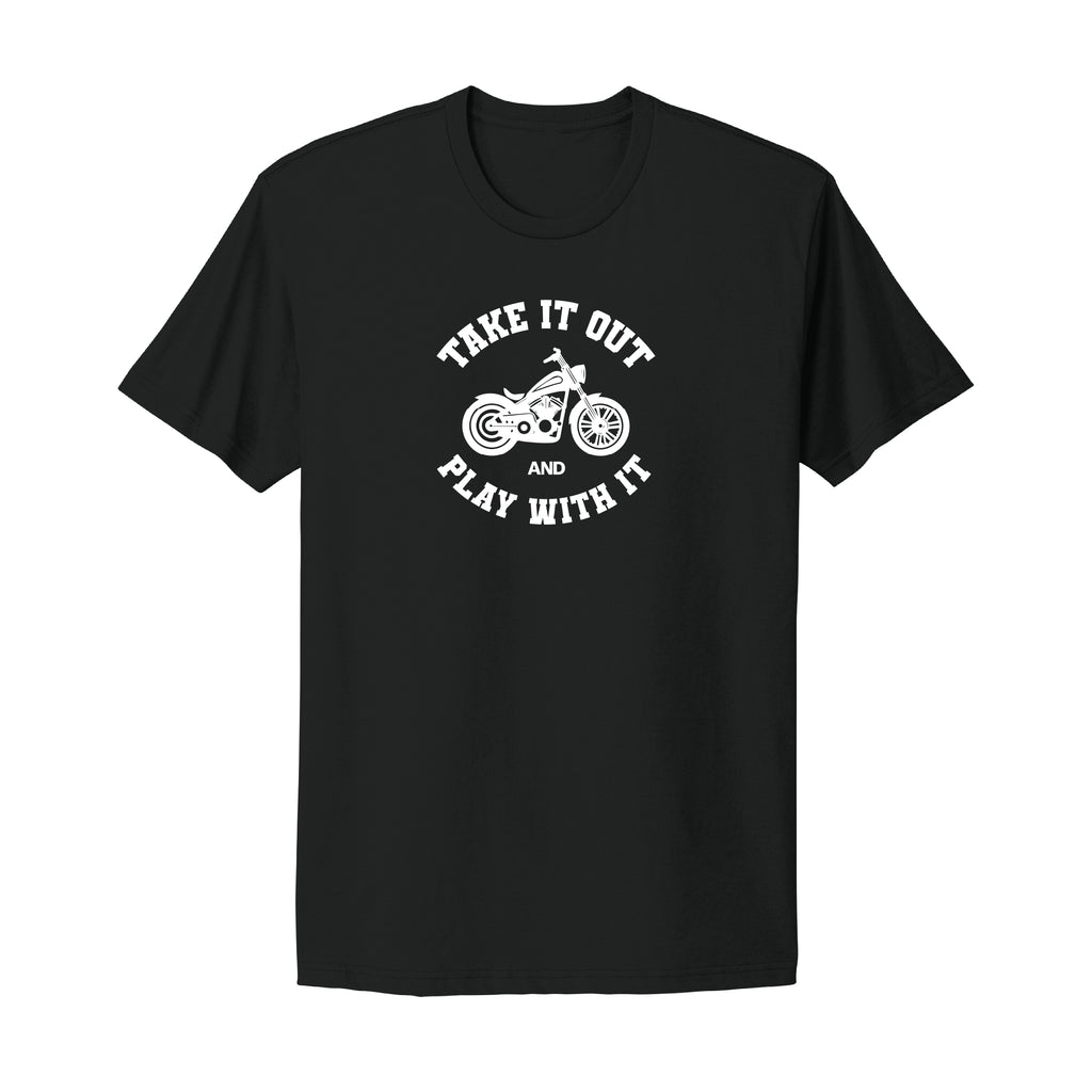 Take It Out and Play With It Motorcycle T-Shirt