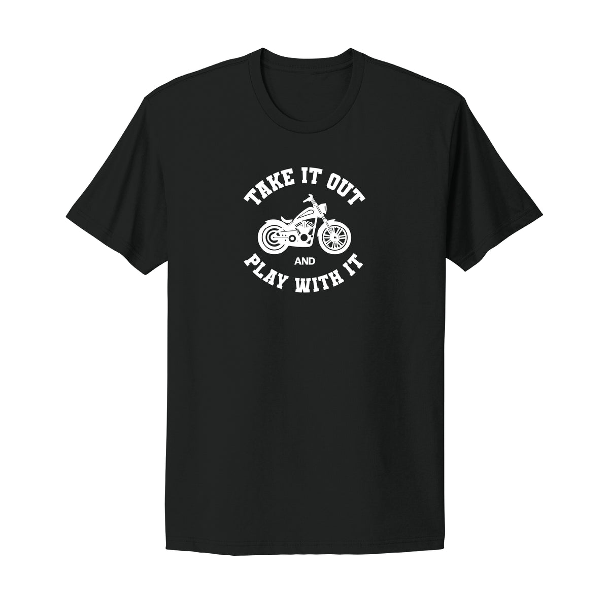 Take It Out and Play With It Motorcycle T-Shirt