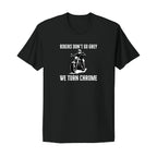 Bikers Don't Go Grey, We Turn Chrome T-Shirt