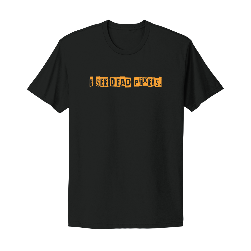 I See Dead Pixels T-Shirt